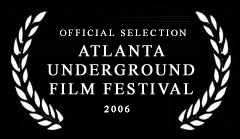 official selection atlanta underground film festival 2006